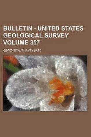 Cover of Bulletin - United States Geological Survey Volume 357