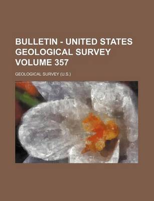 Book cover for Bulletin - United States Geological Survey Volume 357