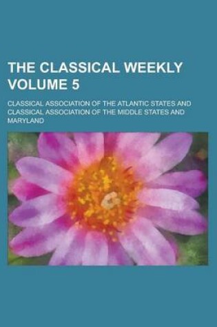 Cover of The Classical Weekly Volume 5