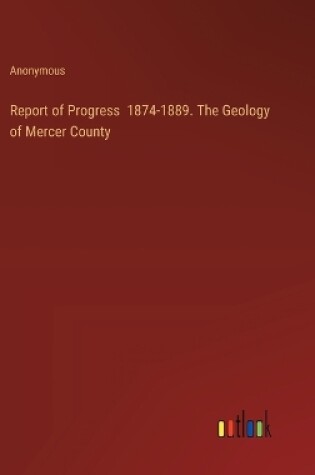 Cover of Report of Progress 1874-1889. The Geology of Mercer County