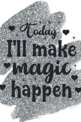 Cover of Today I'll Make Magic Happen