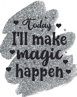 Book cover for Today I'll Make Magic Happen