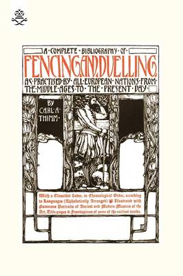 Book cover for Complete Bibliography of Fencing and Duelling, as Practised by All European Nations from the Middle Ages to the Present Day