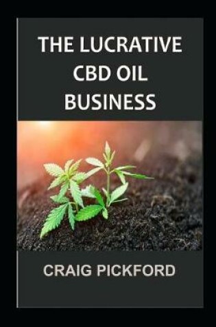 Cover of The Lucrative CBD Oil Business.