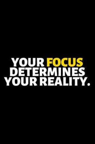 Cover of Your Focus Determine Your Reality