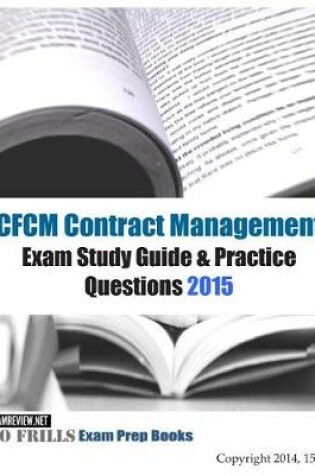 Cover of CFCM Contract Management Exam Study Guide & Practice Questions 2015 (with 140+ questions)