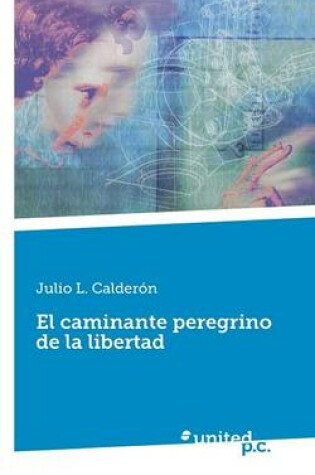 Cover of El Caminante Peregrino de La Libertad