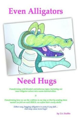 Cover of Even Alligators Need Hugs