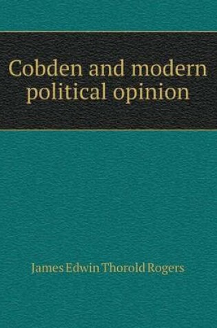 Cover of Cobden and modern political opinion