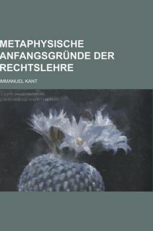 Cover of Metaphysische Anfangsgrunde Der Rechtslehre