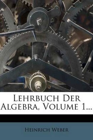 Cover of Lehrbuch Der Algebra, Erster Band