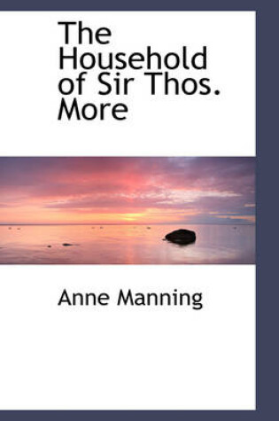 Cover of The Household of Sir Thos. More