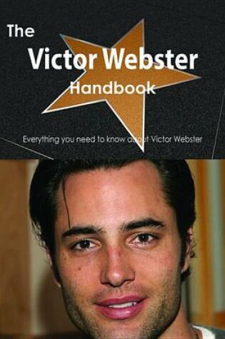 Cover of The Victor Webster Handbook - Everything You Need to Know about Victor Webster