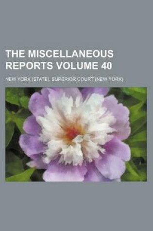 Cover of The Miscellaneous Reports Volume 40