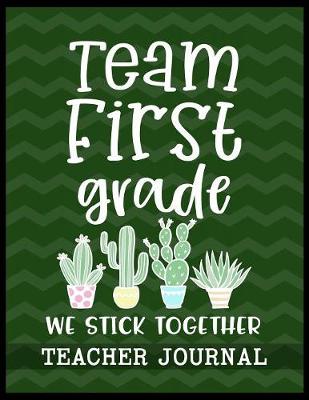 Book cover for Team First Grade We Stick Together Teacher Journal