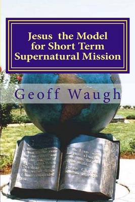Cover of Jesus the Model for Short Term Supernatural Mission