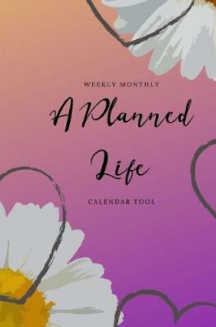 Cover of A Planned Life Weekly Monthly Calendar Tool