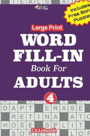 Cover of Large Print WORD FILL-IN Book For ADULTS; Vol.4