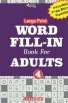 Book cover for Large Print WORD FILL-IN Book For ADULTS; Vol.4