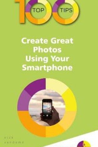 Cover of 100 Top Tips - Create Great Photos Using Your Smartphone