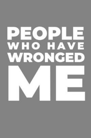 Cover of People Who Have Wronged Me