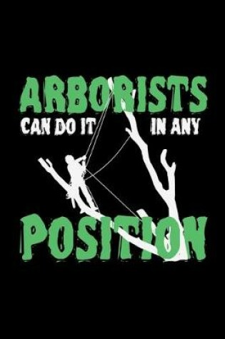 Cover of Arborists Can Do It Any Position