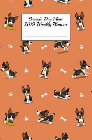 Cover of Basenji Dog Mom 2019 Weekly Planner