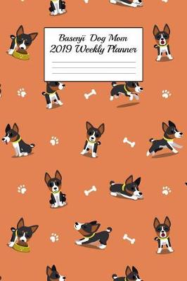 Book cover for Basenji Dog Mom 2019 Weekly Planner