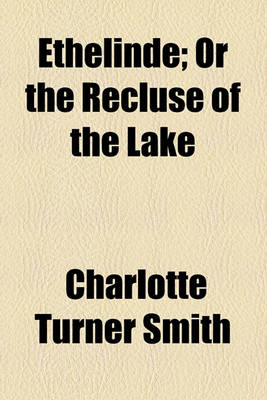 Book cover for Ethelinde, or the Recluse of the Lake; Or the Recluse of the Lake