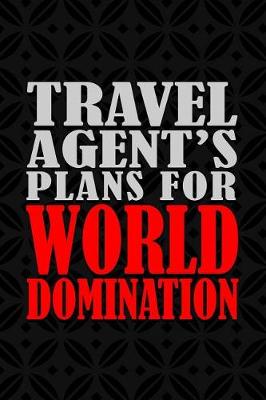 Book cover for Travel Agent's Plans For World Domination