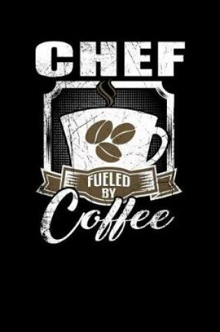 Cover of Chef Fueled by Coffee