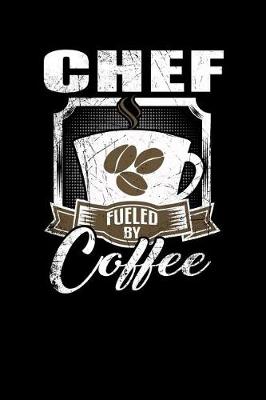 Book cover for Chef Fueled by Coffee