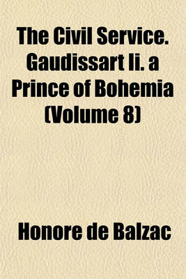 Book cover for The Civil Service. Gaudissart II. a Prince of Bohemia (Volume 8)