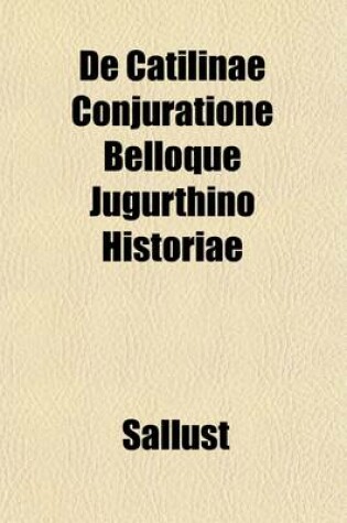Cover of de Catilinae Conjuratione Belloque Jugurthino Historiae