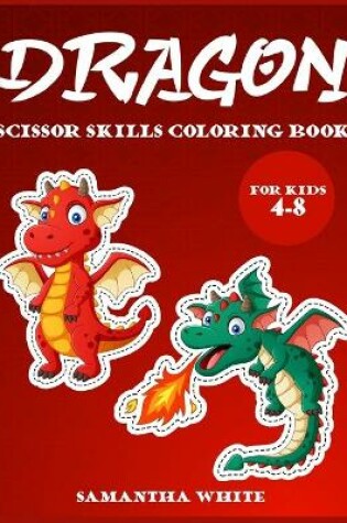 Cover of Dragons scissors skills coloring book for kids 4-8