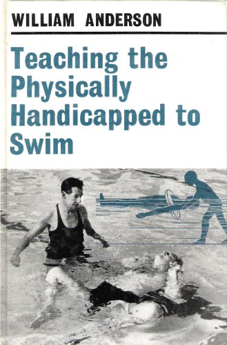 Book cover for Teaching the Physically Handicapped to Swim