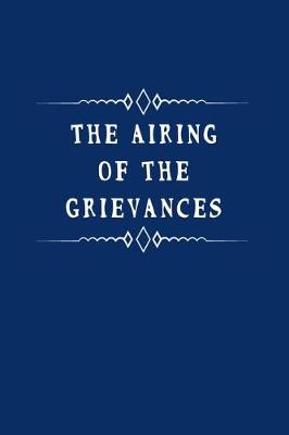 Book cover for The Airing Of The Grievances