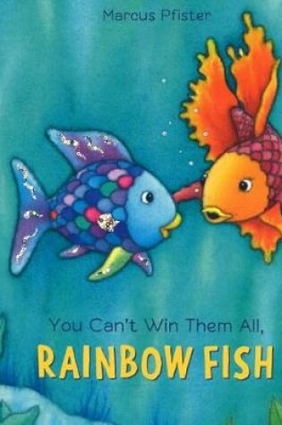 Cover of You Can't Win Them All, Rainbow Fish