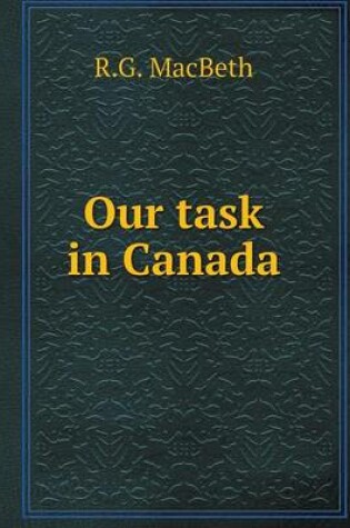 Cover of Our task in Canada