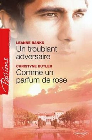 Cover of Un Troublant Adversaire - Comme Un Parfum de Rose