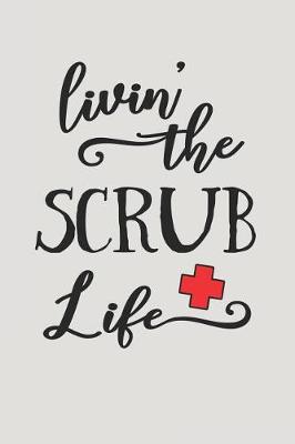 Book cover for Livin' the Scrub Life