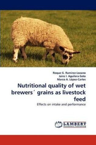 Cover of Nutritional Quality of Wet Brewers' Grains as Livestock Feed