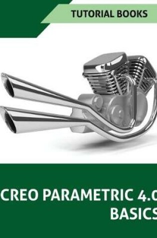 Cover of Creo Parametric 4.0 Basics