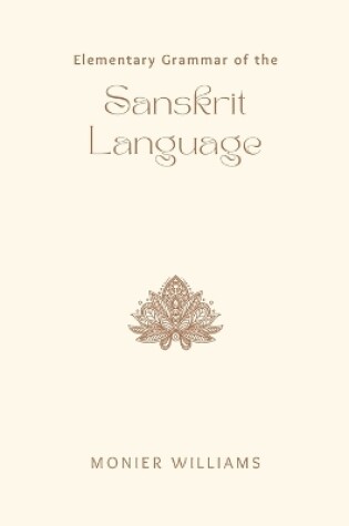 Cover of Elementary Grammar of the SANSKRIT LANGUAGE
