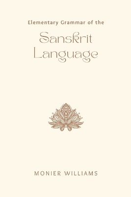 Book cover for Elementary Grammar of the SANSKRIT LANGUAGE