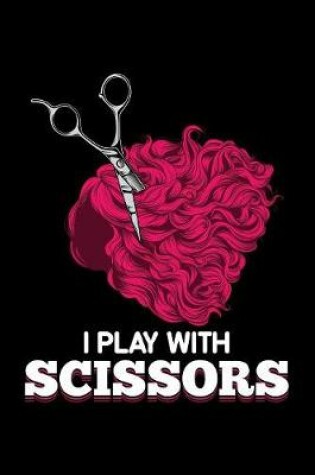 Cover of I Play With Scissors