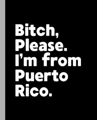 Book cover for Bitch, Please. I'm From Puerto Rico.