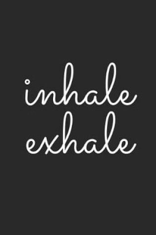 Cover of Inhale Exhale