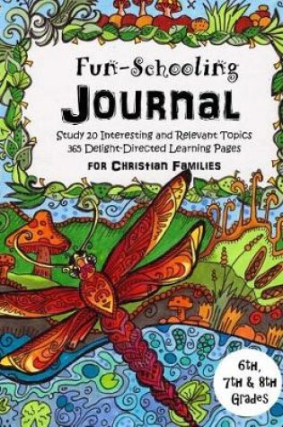Cover of 6th, 7th & 8th Grade - Fun-Schooling Journal - For Christian Families