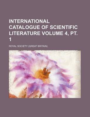 Book cover for International Catalogue of Scientific Literature Volume 4, PT. 1